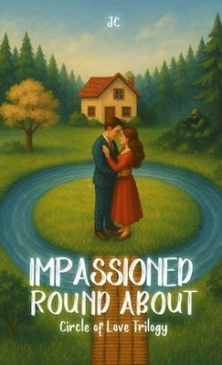 J. C, J C - Impassioned Round About, Inbunden