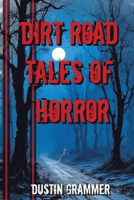 Dirt Road Tales of Horror