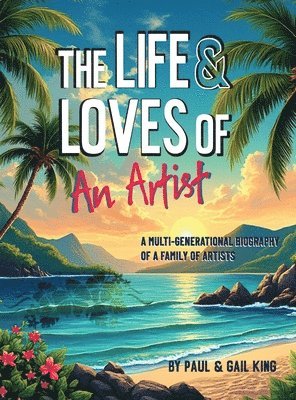 Gail King, Paul King - Life and Loves of an Artist, Inbunden