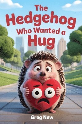 Greg New - The Hedgehog Who Wanted a Hug, Häftad