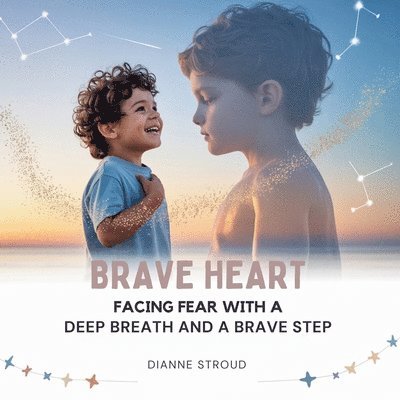 Dianne Stroud - Brave Heart: Facing Fear with a Deep Breath and a Brave Step, Häftad