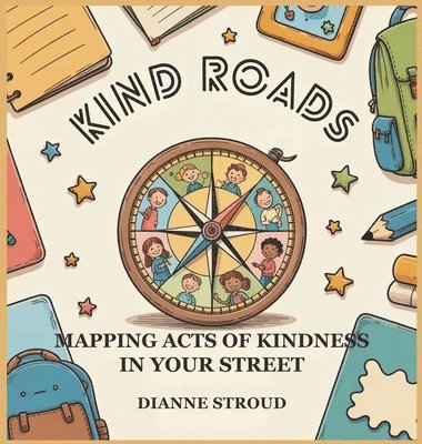 Dianne Stroud - Kind Roads: Mapping Acts of Kindness in Your Street, Inbunden
