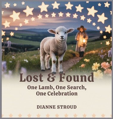 Dianne Stroud - Lost & Found: One Lamb, One Search, One Celebration, Inbunden