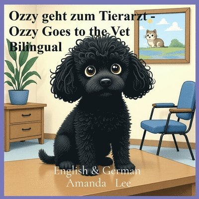 Ozzy geht zum Tierarzt - Ozzy Goes to the Vet Bilingual