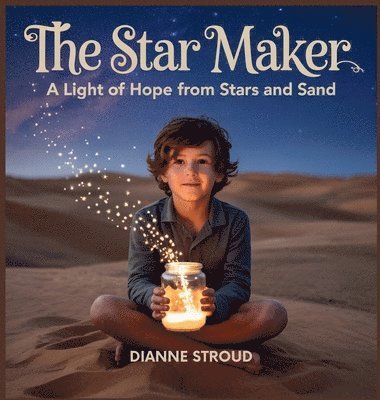 Dianne Stroud - The Star Maker: A Light of Hope from Stars and Sand, Inbunden