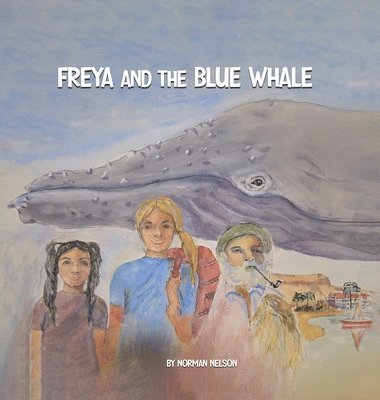 Norman Nelson, Mr Norman Nelson - Freya and the Blue Whale, Inbunden