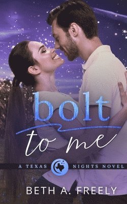 Beth a Freely, Beth a. Freely, Beth  A. Freely, Beth A. Freely - Bolt To Me, Häftad