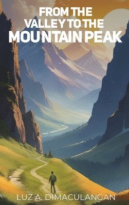 Luz A Dimaculangan - From the Valley to the Mountain Peak, Inbunden