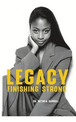 Netreia Carroll, NETREIA CARROLL - LEGACY Finishing Strong, Häftad