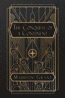 Madison Grant - Conquest of a Continent, Häftad