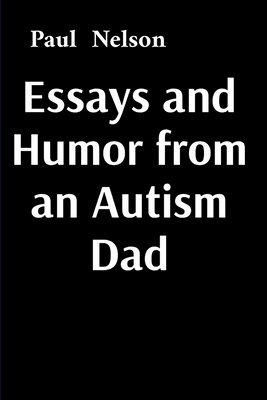 Paul Nelson, Michael Nelson - Essays and Humor from an Autism Dad, Häftad