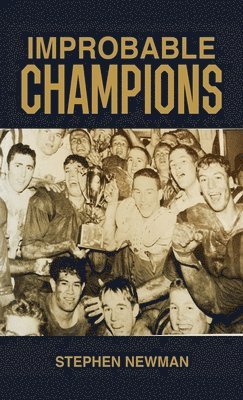 Stephen Newman - Improbable Champions, Inbunden