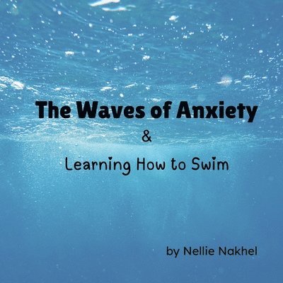 Nellie Nakhel - Waves of Anxiety & Learning How to Swim, Häftad