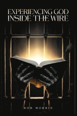 Experiencing God Inside the Wire