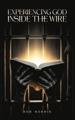 Experiencing God Inside the Wire