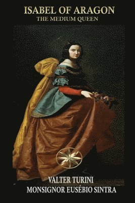 Valter Turini, The Spirit Mons Eusébio Sintra, By the Spirit Mons. Eusébio Sintra - Isabel of Aragon, Häftad