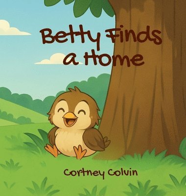 Cortney Colvin - Betty Finds a Home, Inbunden