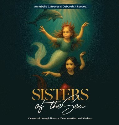 Annabelle J Reeves, Deborah J Reeves, Annabelle J. Reeves, Deborah J. Reeves - Sisters of the Sea, Inbunden