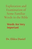 Exploration and Examination of Some Familiar Words in the Bible