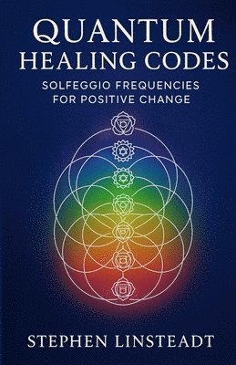 Stephen Linsteadt - Quantum Healing Codes, Häftad