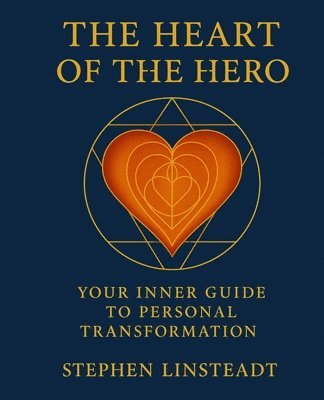 Stephen Linsteadt - Heart of the Hero, Häftad