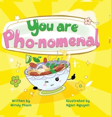 You Are Pho-nomemal (A Valentine's Book with Adorable Vietnamese Food Puns)