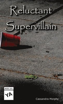 Cassandra B Morphy - Reluctant Supervillain, Häftad