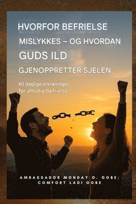 Hvorfor utfrielse mislykkes - og hvordan Guds ild gjenoppretter sjelen