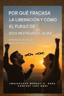 Por qué fracasa la liberación y cómo el fuego de Dios restaura el alma