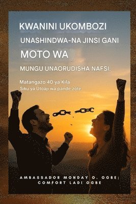 Kwa Nini Ukombozi Unashindwa - na Jinsi Moto wa Mungu Unavyorejesha Nafsi