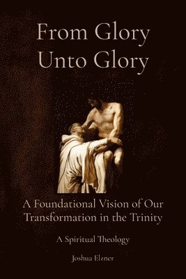 From Glory Unto Glory