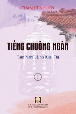 Tịnh Liên Thanh, T&#7883;nh Liên Thanh, T¿nh Liên, Thanh - Tiếng Chuông Ngân (Quyền I) - Tám Lễ Nghi, và Khai Thị, Häftad