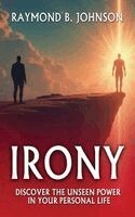 Raymond B Johnson - Irony, Inbunden