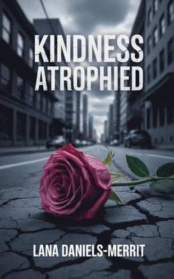Kindness Atrophied