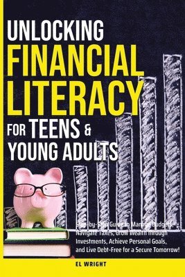 El Wright, EL WRIGHT - Unlocking Financial Literacy for Teens & Young Adults, Häftad