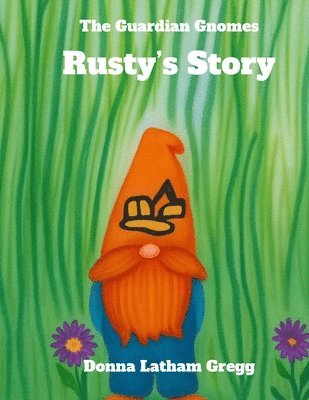 Donna K Gregg - Guardian Gnomes Rusty's Story, Häftad