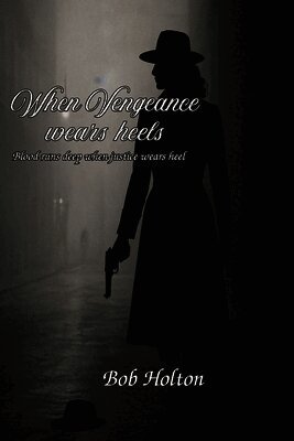 Bob Holton - When Vengeance Wears Heels, Häftad