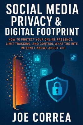 Joe Correa - Social Media Privacy & Digital Footprint, Häftad