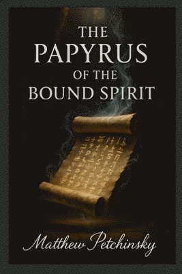 Papyrus of the Bound Spirit