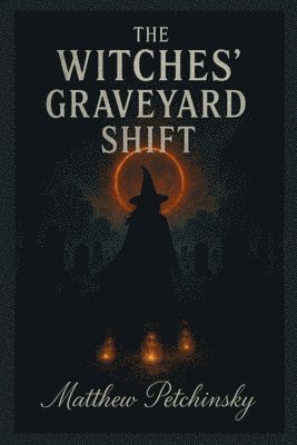 Matthew Petchinsky - Witches' Graveyard Shift, Häftad
