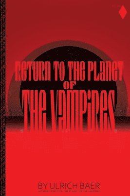 Ulrich Baer - Return to the Planet of the Vampires, Häftad