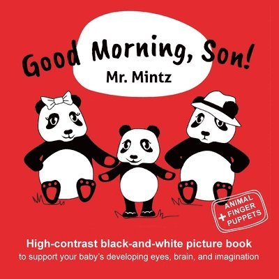 Mintz - Good Morning, Son! High-contrast black-and-white picture book to support your baby's developing eyes, brain, and imagination, Häftad
