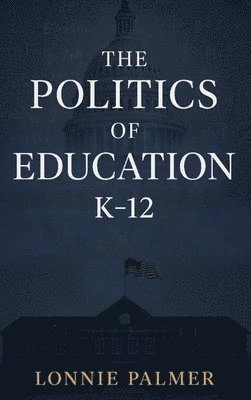 The Politics of Education K-12