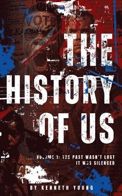 Kenneth Young - The History Of Us: The past wasn't lost. It was stolen, Häftad