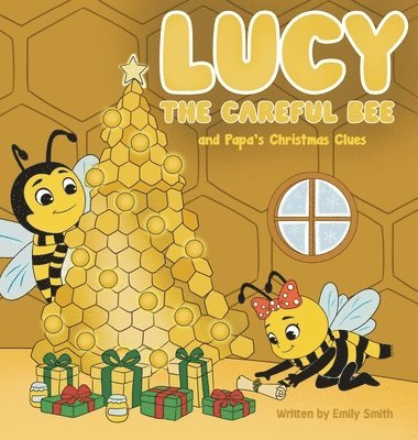 Emily W Smith - Lucy the Careful Bee and Papa's Christmas Clues, Inbunden