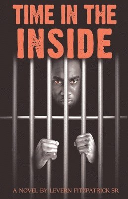 Sr. Fitzpatrick, Levern E., Levern E. Fitzpatrick Sr. - Time in the Inside, Inbunden