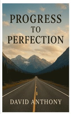 Progress to Perfection
