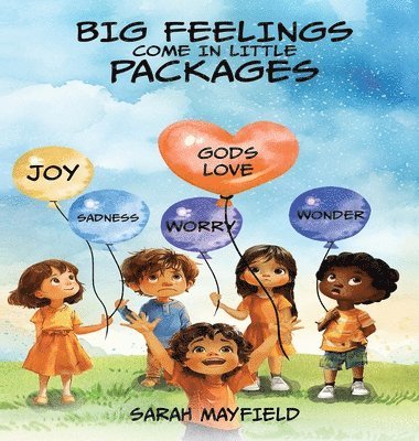 Sarah Mayfield - Big Feelings Come in Little Packages, Inbunden