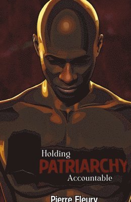Pierre Fleury - Holding Patriarchy Accountable, Häftad