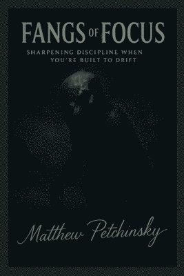 Matthew Petchinsky - Fangs of Focus, Häftad
